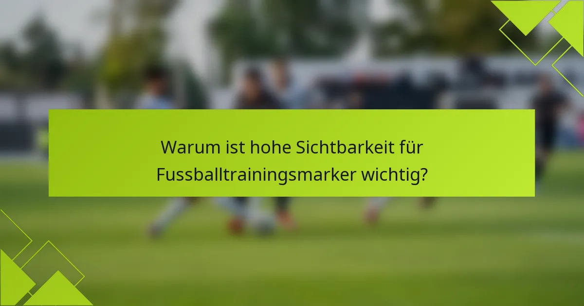 Warum ist hohe Sichtbarkeit für Fussballtrainingsmarker wichtig?