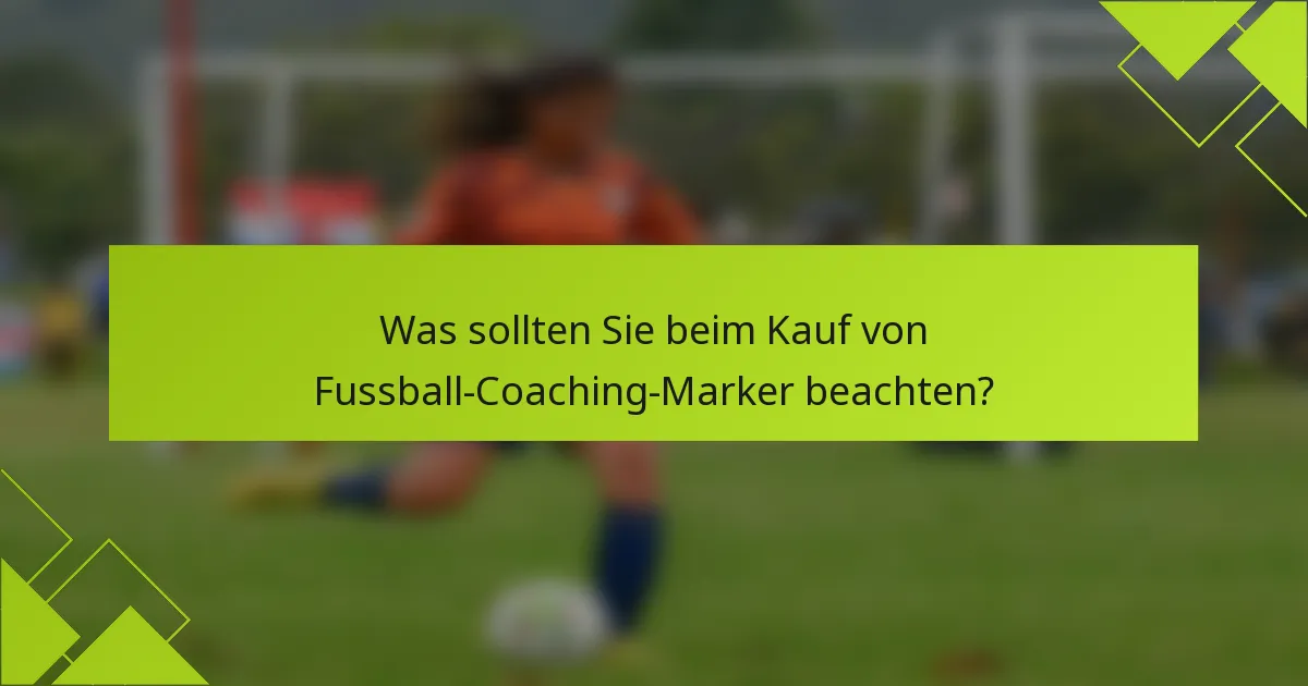 Was sollten Sie beim Kauf von Fussball-Coaching-Marker beachten?