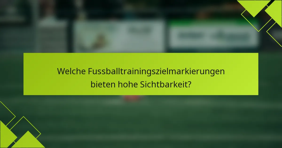 Welche Fussballtrainingszielmarkierungen bieten hohe Sichtbarkeit?