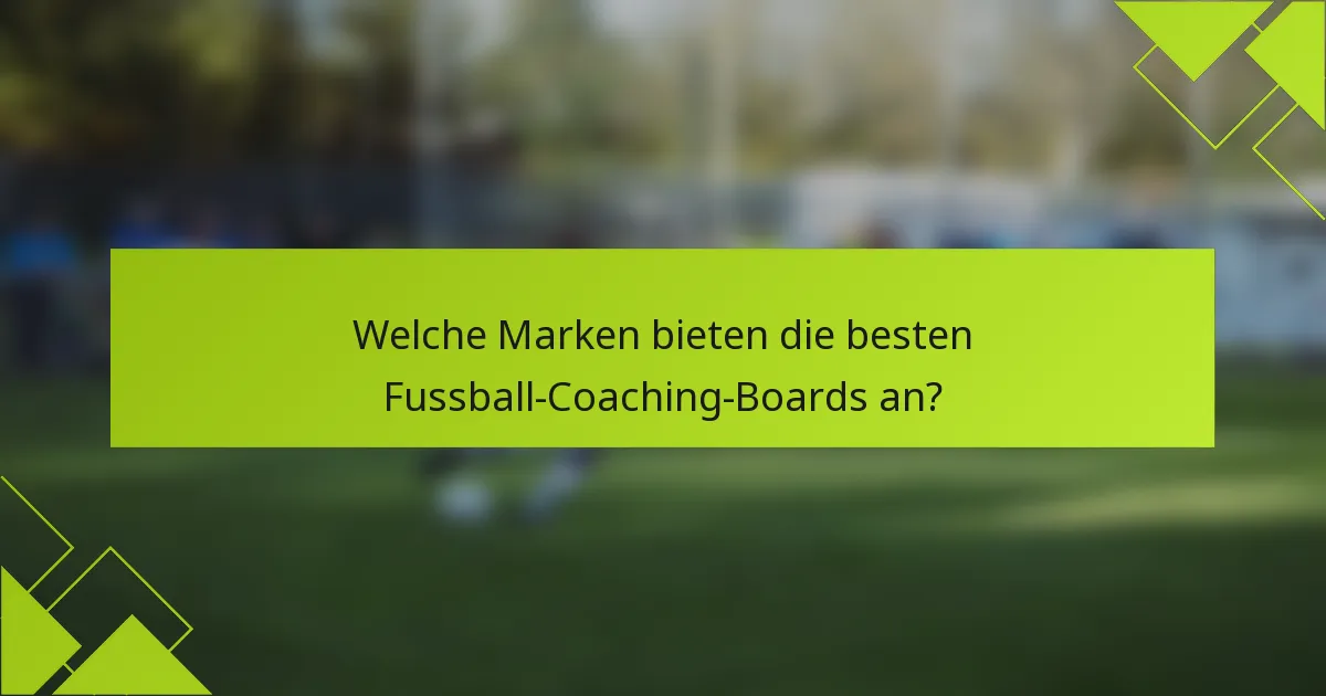 Welche Marken bieten die besten Fussball-Coaching-Boards an?