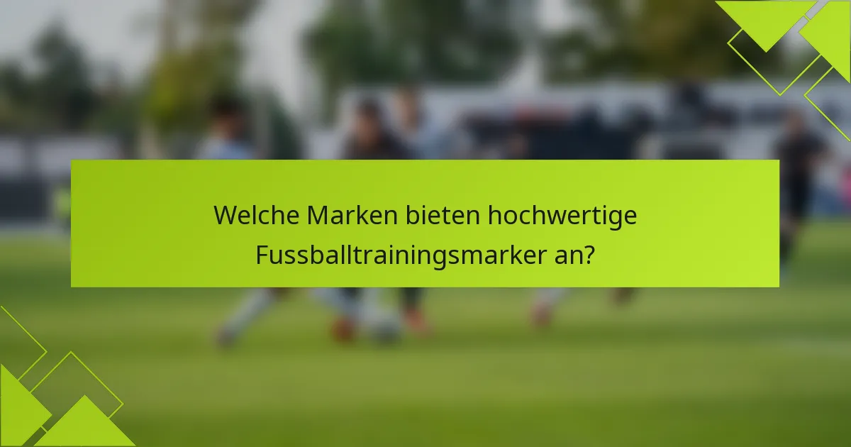 Welche Marken bieten hochwertige Fussballtrainingsmarker an?