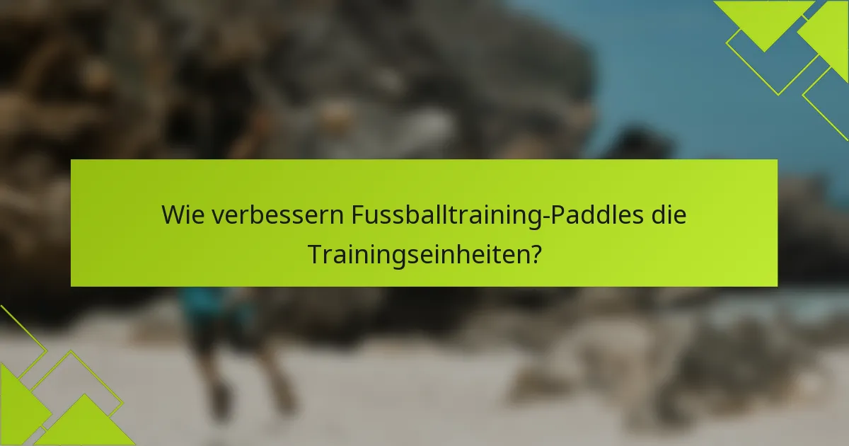 Wie verbessern Fussballtraining-Paddles die Trainingseinheiten?