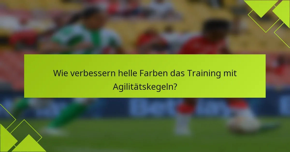 Wie verbessern helle Farben das Training mit Agilitätskegeln?