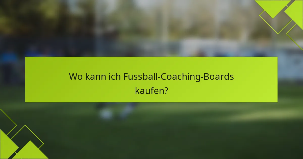 Wo kann ich Fussball-Coaching-Boards kaufen?