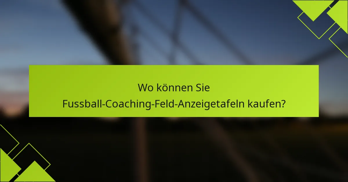 Wo können Sie Fussball-Coaching-Feld-Anzeigetafeln kaufen?