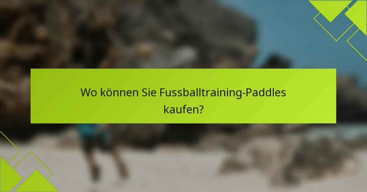 Wo können Sie Fussballtraining-Paddles kaufen?